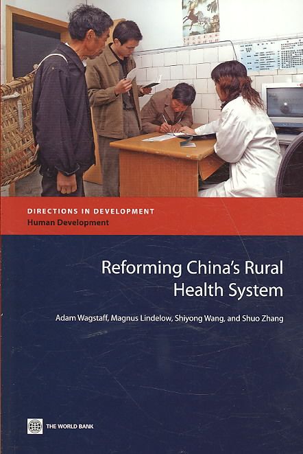 Reforming China's Rural Health System By Adam Wagstaff, World Bank