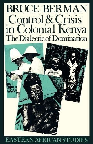 Control and Crisis in Colonial Kenya By Bruce Berman 9780821409947