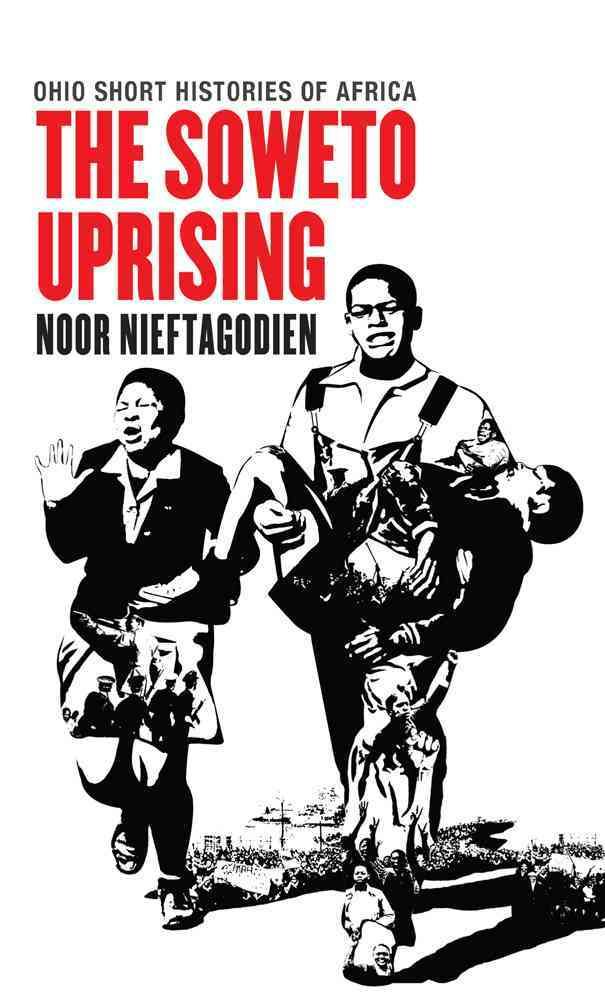The Soweto Uprising By Noor Nieftagodien 9780821421543 (Paperback)