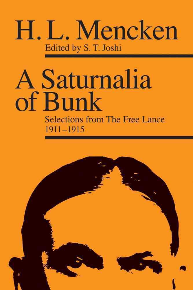 A Saturnalia of Bunk By H. L. Mencken (author), S. T. Joshi (editor)