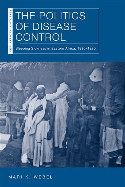 The Politics of Disease Control By Mari K. Webel 9780821423998
