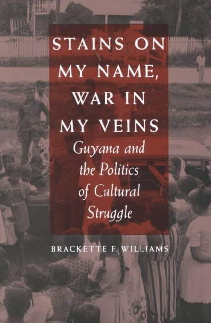 Stains on My Name, War in My Veins By Brackette F. Williams
