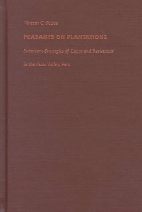 Peasants on Plantations By Vincent Peloso 9780822322290 (Hardback)