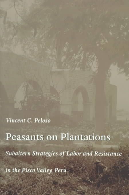 Peasants on Plantations By Vincent C. Peloso 9780822322467 (Paperback)