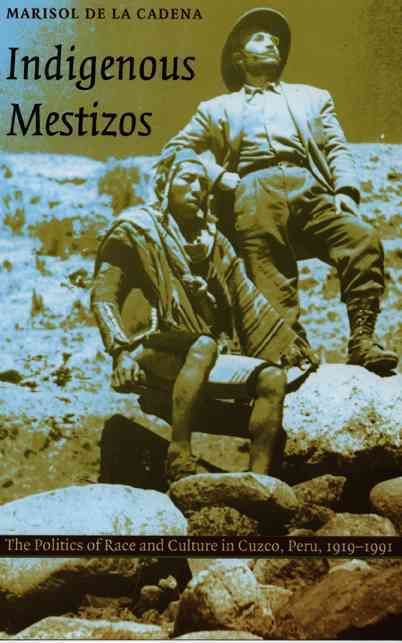 Indigenous Mestizos By Marisol de la Cadena 9780822324201 (Paperback)