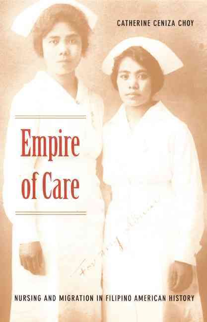 Empire of Care By Catherine Ceniza Choy 9780822330899 (Paperback)