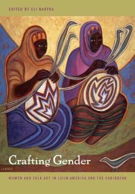 Crafting Gender By Eli Bartra 9780822331704 (Paperback)