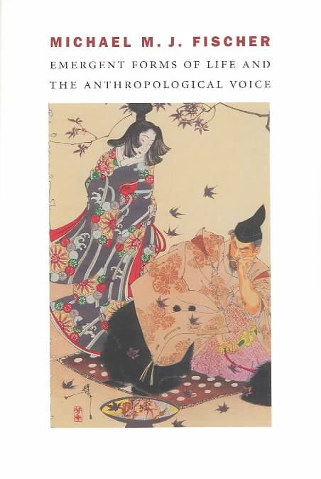 Emergent Forms of Life and the Anthropological Voice 9780822332381