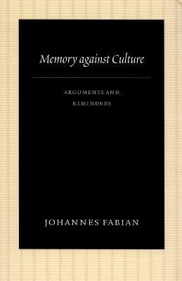 Memory Against Culture By Johannes Fabian 9780822340560 (Hardback)