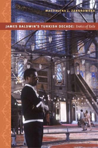 James Baldwin's Turkish Decade By Magdalena J. Zaborowska (Paperback)