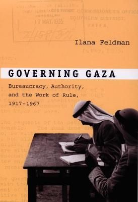Governing Gaza By Ilana Feldman 9780822342403 (Paperback)