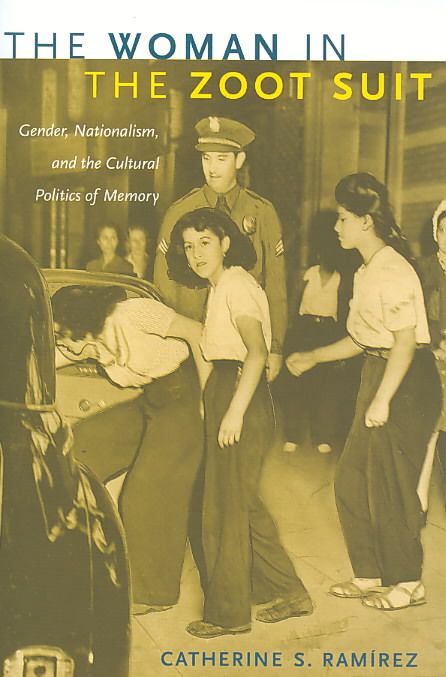 The Woman in the Zoot Suit By Catherine S. Ramírez 9780822343035