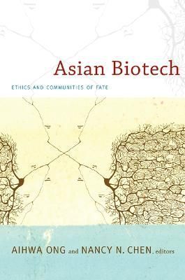 Asian Biotech By Aihwa Ong, Nancy N. Chen 9780822347934 (Hardback)