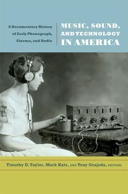 Music, Sound, and Technology in America 9780822349273 (Hardback)