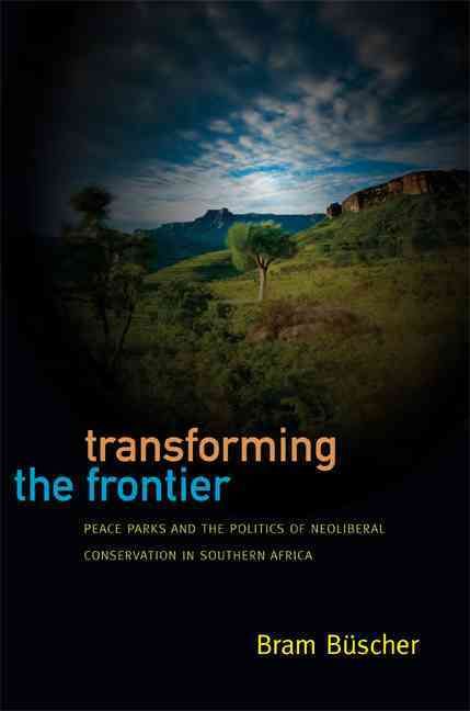 Transforming the Frontier By Bram Büscher 9780822354208 (Paperback)