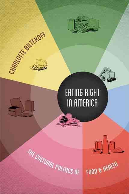 Eating Right in America By Charlotte Biltekoff 9780822355595
