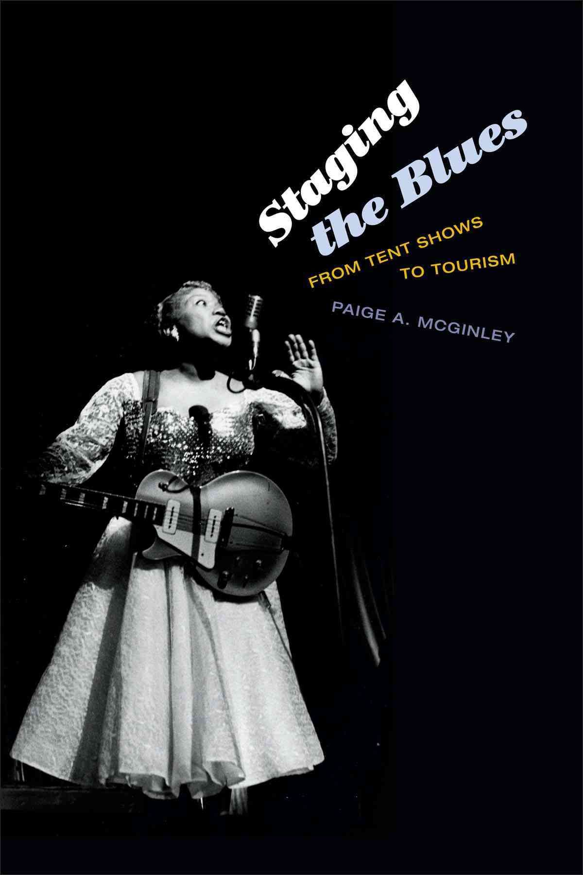 Staging the Blues By Paige A. McGinley 9780822357315 (Hardback)