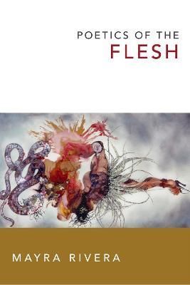 Poetics of the Flesh By Mayra Rivera 9780822359876 (Hardback)