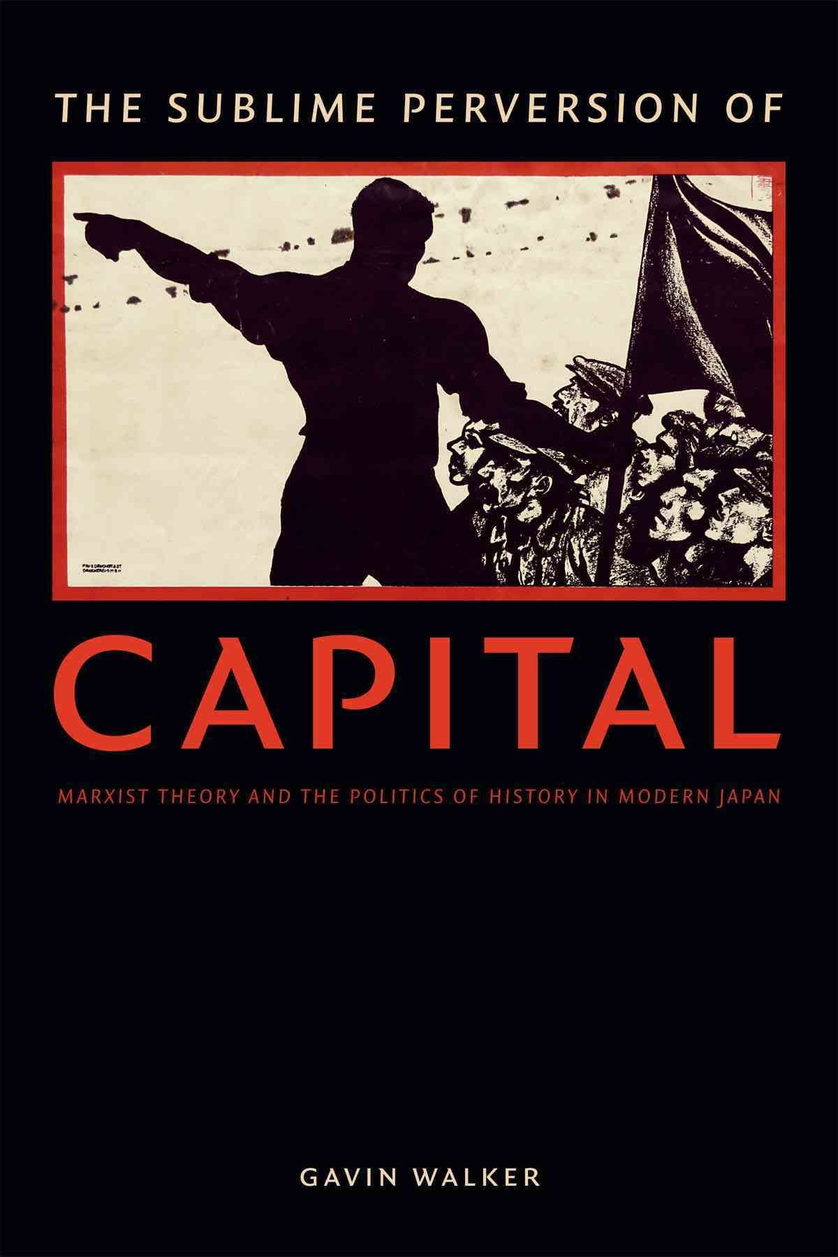 The Sublime Perversion of Capital By Gavin Walker 9780822361602