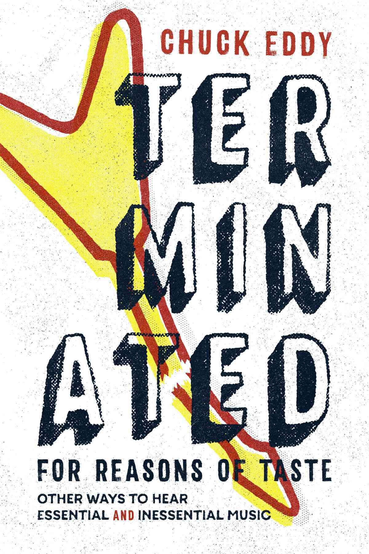 Terminated for Reasons of Taste By Chuck Eddy 9780822362258