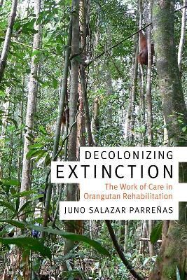 Decolonizing Extinction By Juno Salazar Parreñas 9780822370628