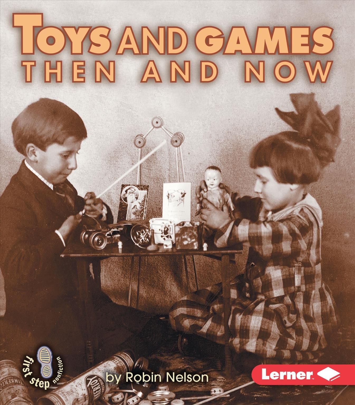 Toys and Games Then and Now By Robin Nelson 9780822546450 (Paperback)