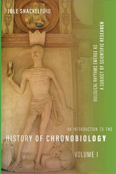 An Introduction to the History of Chronobiology By Jole Shackelford