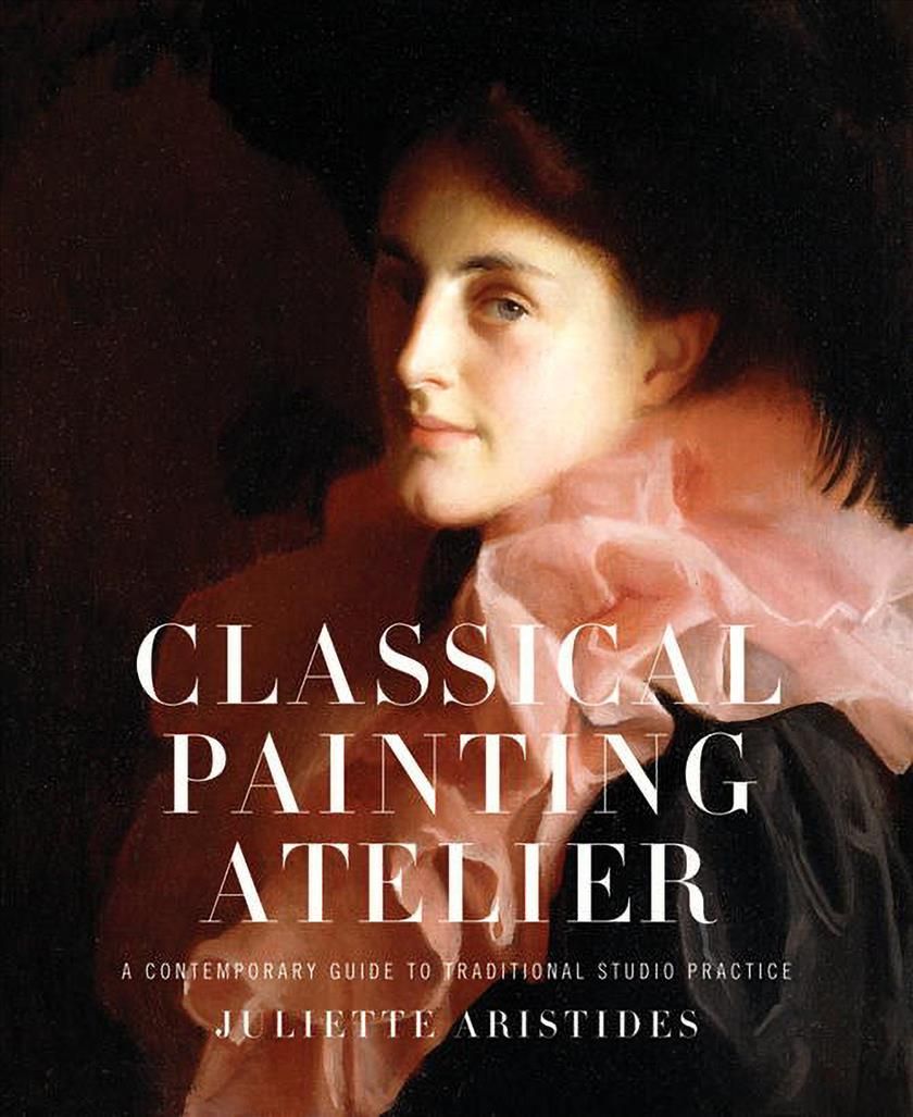 Classical Painting Atelier By Juliette Aristides 9780823006588