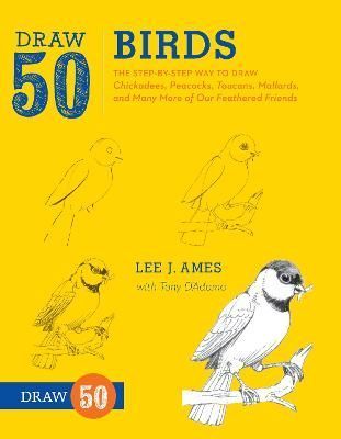 Draw 50 Birds By Lee J. Ames, Anthony D'Adamo 9780823085989