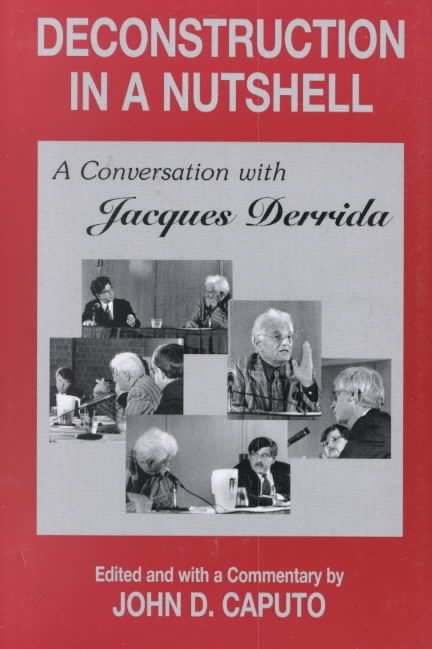 Deconstruction in a Nutshell By Jacques Derrida, John D. Caputo