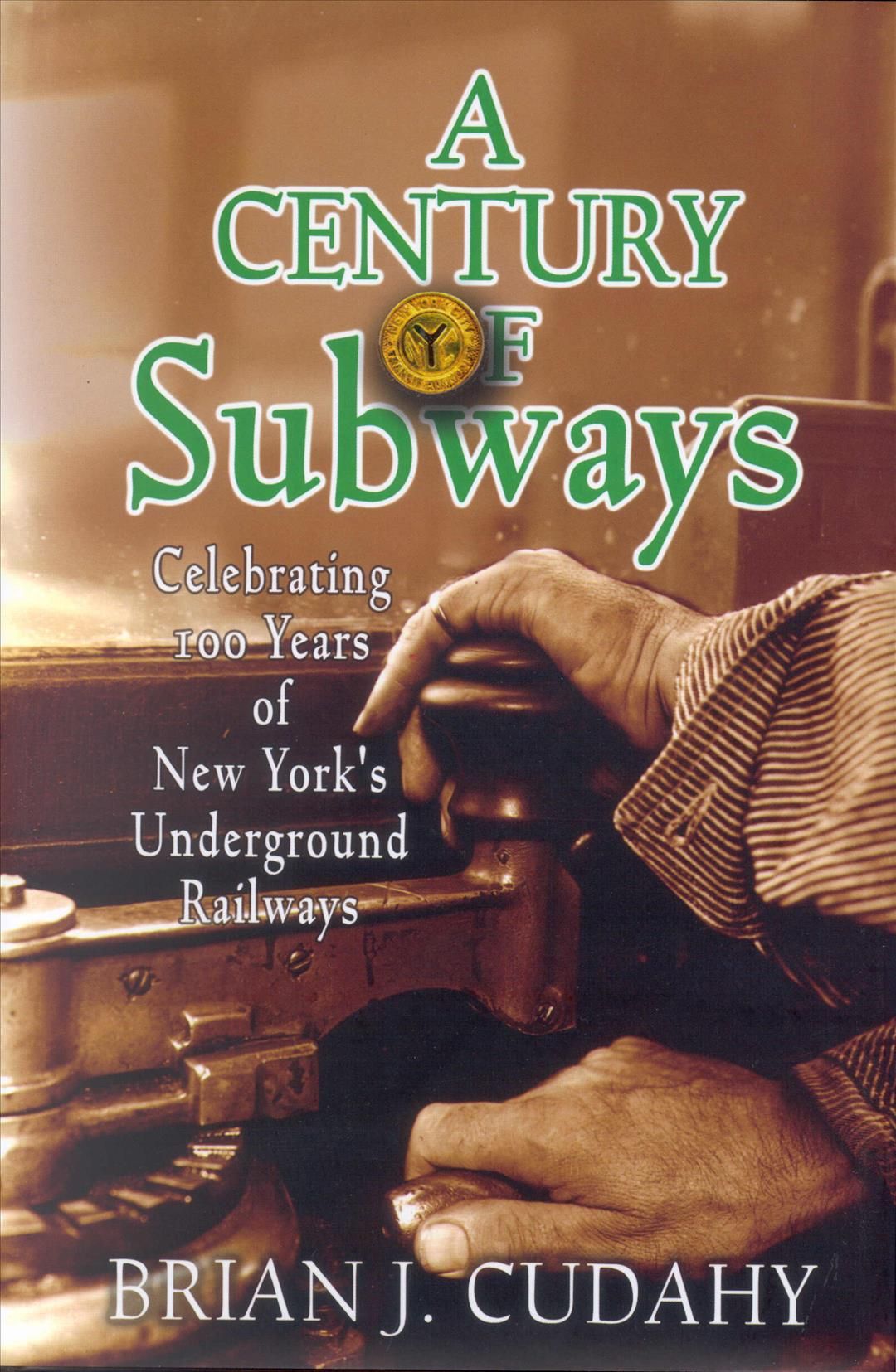 A Century of Subways By Brian J. Cudahy 9780823222933 (Paperback)