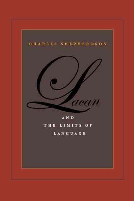Lacan and the Limits of Language By Charles Shepherdson 9780823227662
