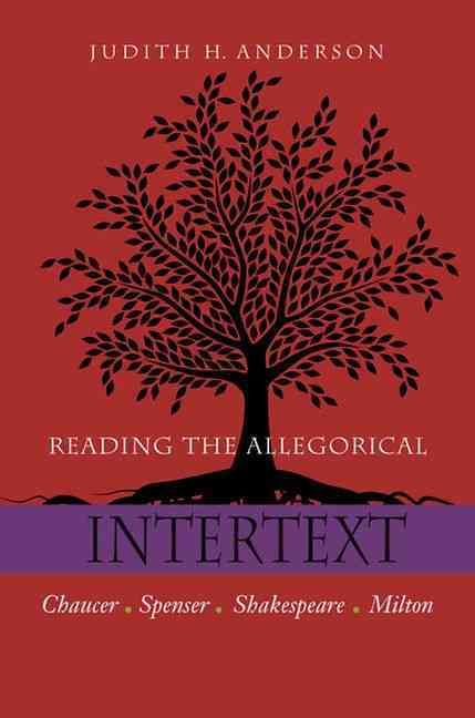 Reading the Allegorical Intertext By Judith H. Anderson 9780823228478