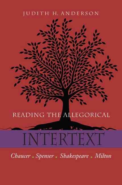 Reading the Allegorical Intertext By Judith H. Anderson 9780823228485