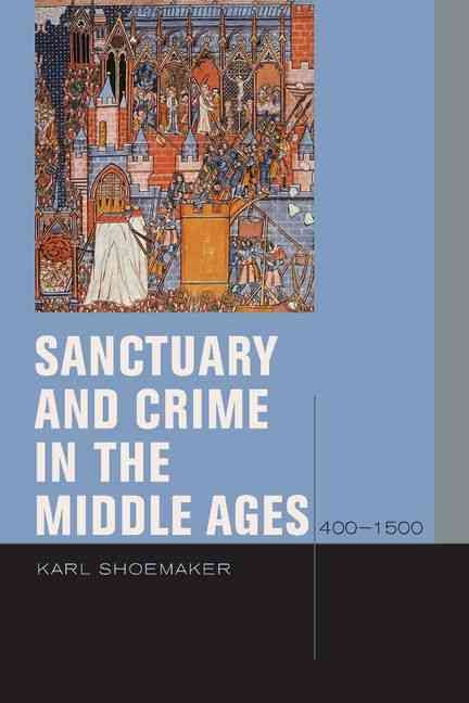 Sanctuary and Crime in the European Middle Ages, 400-1500 (Hardback)
