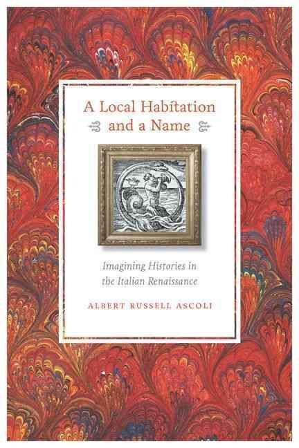 A Local Habitation and a Name By Albert Russell Ascoli 9780823234295