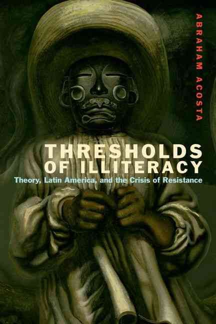Thresholds of Illiteracy By Abraham Acosta 9780823257102 (Paperback)