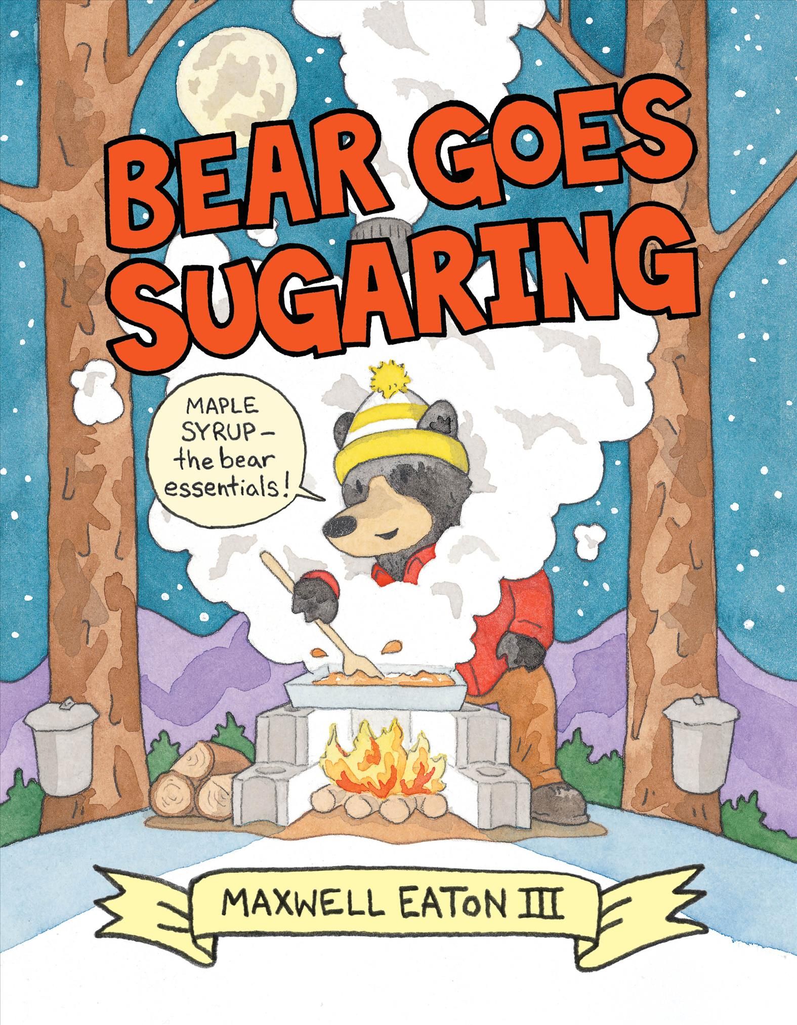 Bear Goes Sugaring By Maxwell Eaton 9780823444489 (Hardback)