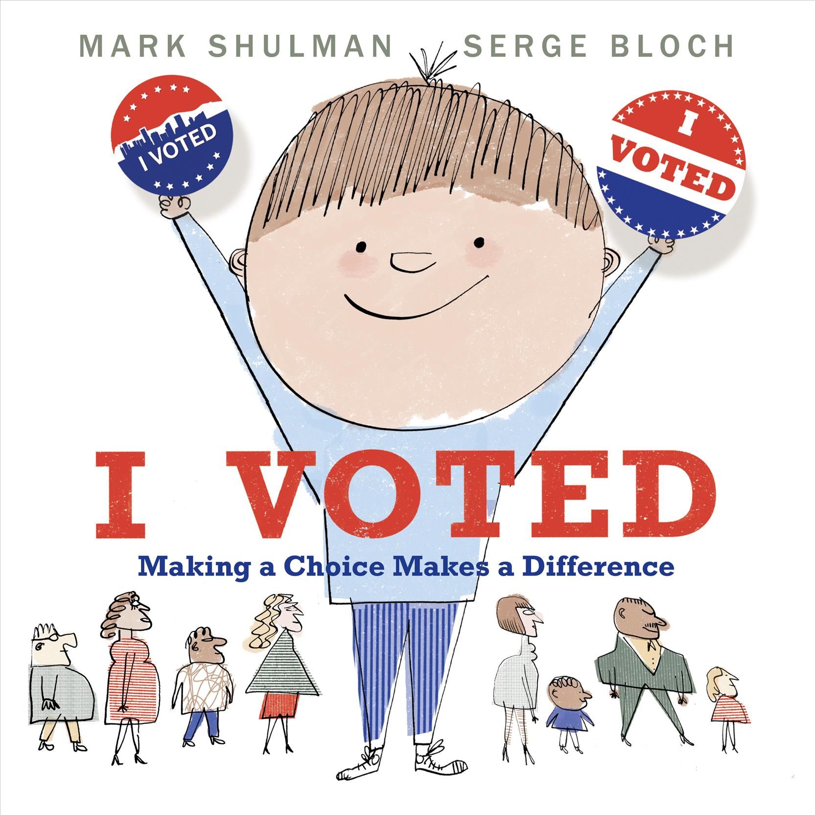 I Voted By Mark Shulman (author), Serge Bloch (illustrator)