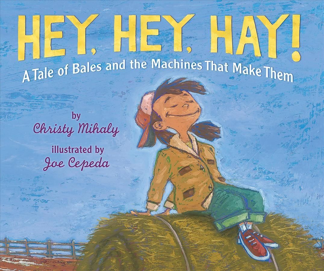 Hey, Hey, Hay! By Christy Mihaly (author), Joe Cepeda (illustrator)