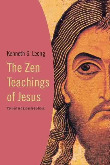 The Zen Teachings of Jesus By Kenneth S. Leong 9780824518837