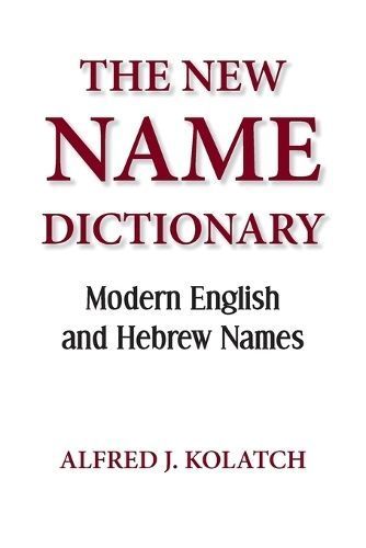 THE NEW NAME DICTIONARY By KOLATCH, ALFRED J. 9780824603762