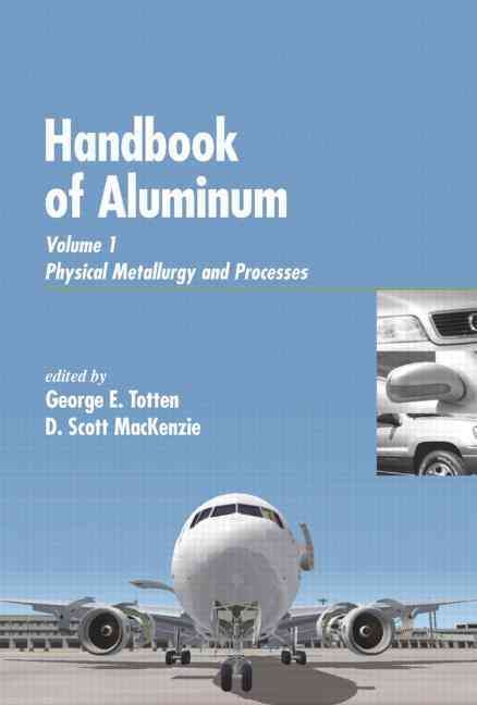Handbook of Aluminum By George E. Totten, D. Scott MacKenzie