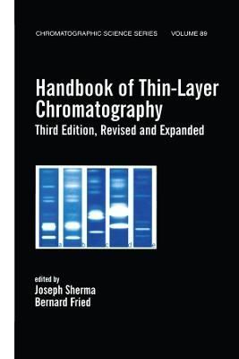 Handbook of Thin-Layer Chromatography By Joseph Sherma, Bernard Fried
