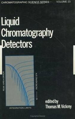 Liquid Chromatography Detectors By Vickrey, T. M. 9780824719166
