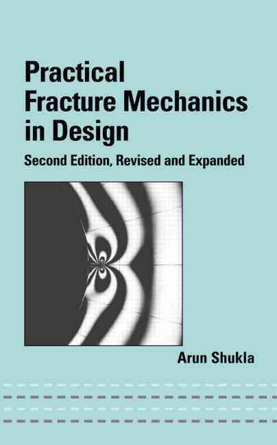 Practical Fracture Mechanics in Design By Shukla, Arun 9780824758851