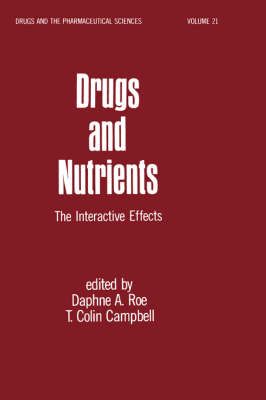 Drugs and Nutrients : The Interactive Effects By Roe, D. A. (Hardback)
