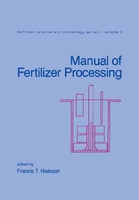 Manual of Fertilizer Processing By Nielsson, Francis T. 9780824775223