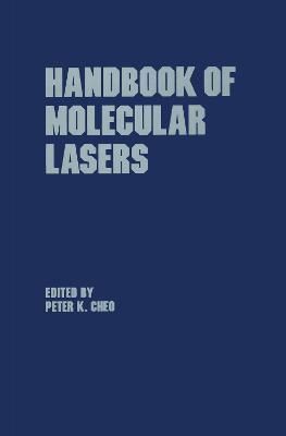 Handbook of Molecular Lasers By Cheo, Peter 9780824776510 (Hardback)