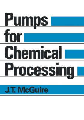Pumps for Chemical Processing By McGuire, J.T. 9780824783242